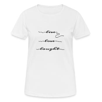 Live Love Laught - T-shirt respirant Femme - blanc - Devant - AI Model Female 172 dark (172cm)