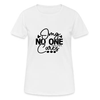Omg No One Cares - Frauen T-Shirt atmungsaktiv - Weiß - Vorne - AI Model Female 172 dark (172cm)
