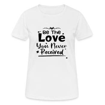 Be the love you never received - Women's Breathable T-Shirt - white - Front - AI Model Female 172 dark (172cm)