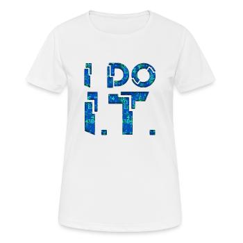 IT guy support geek computer computer geek je le fais - T-shirt respirant Femme - blanc - Devant - AI Model Female 172 dark (172cm)
