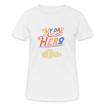 My Dad My Hero - Frauen T-Shirt atmungsaktiv - Weiß - Vorne - AI Model Female 172 dark (172cm)