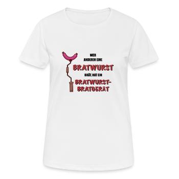 WER ANDEREN EINE BRATWURST BRÄT… - Frauen T-Shirt atmungsaktiv - Weiß - Vorne - AI Model Female 172 dark (172cm)