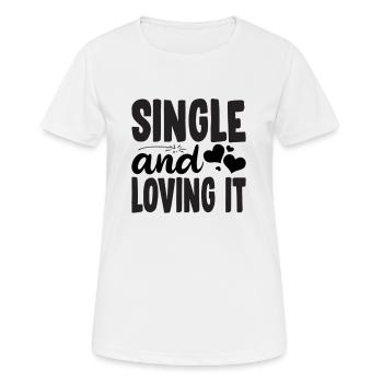 Single and loving it - Women's Breathable T-Shirt - white - Front - AI Model Female 172 dark (172cm)