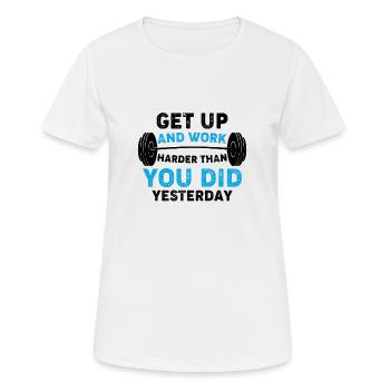 Levez-vous et travaillez plus fort qu’hier - T-shirt respirant Femme - blanc - Devant - AI Model Female 172 dark (172cm)