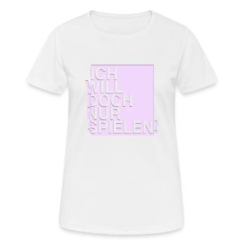 ICH WILL DOCH NUR SPIELEN - Frauen T-Shirt atmungsaktiv - Weiß - Vorne - AI Model Female 172 dark (172cm)