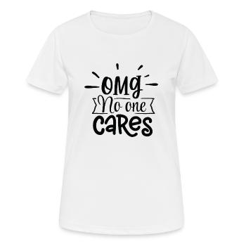 OMG No one Cares - Frauen T-Shirt atmungsaktiv - Weiß - Vorne - AI Model Female 172 dark (172cm)