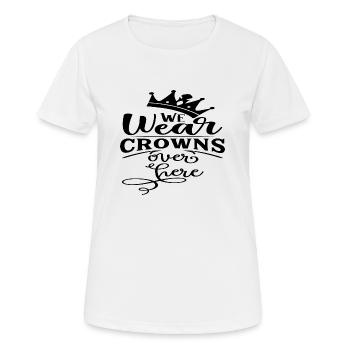 We wear Crowns over here - Frauen T-Shirt atmungsaktiv - Weiß - Vorne - AI Model Female 172 dark (172cm)