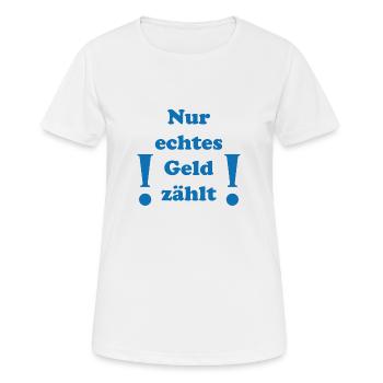 nur echtes Geld - Frauen T-Shirt atmungsaktiv - Weiß - Vorne - AI Model Female 172 dark (172cm)