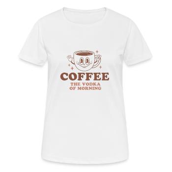 Coffee The Vodka of Morning - Women's Breathable T-Shirt - white - Front - AI Model Female 172 dark (172cm)
