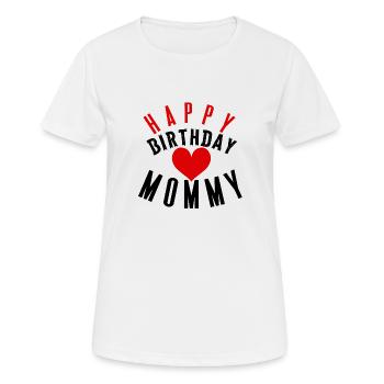 Happy birthday mommy - Frauen T-Shirt atmungsaktiv - Weiß - Vorne - AI Model Female 172 dark (172cm)
