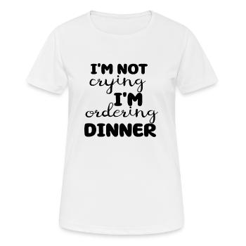I´m not crying I´m ordering Dinner - Frauen T-Shirt atmungsaktiv - Weiß - Vorne - AI Model Female 172 dark (172cm)
