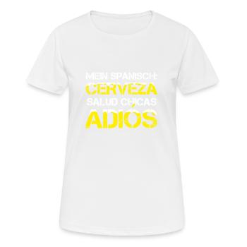 Mallorca MEIN SPANISCH: CERVEZA SALUD CHICAS ADIOS - Frauen T-Shirt atmungsaktiv - Weiß - Vorne - AI Model Female 172 dark (172cm)