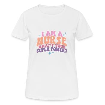 I am a Nurse what´s your Super Power? - Frauen T-Shirt atmungsaktiv - Weiß - Vorne - AI Model Female 172 dark (172cm)