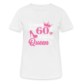 Stepping Into My 60th Birthday Like A Queen - Frauen T-Shirt atmungsaktiv - Weiß - Vorne - AI Model Female 172 dark (172cm)