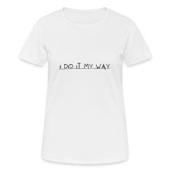 I did it my way - Women's Breathable T-Shirt - white - Front - AI Model Female 172 dark (172cm)