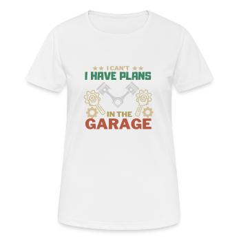 I can´t i have Plans in the Garage - Frauen T-Shirt atmungsaktiv - Weiß - Vorne - AI Model Female 172 dark (172cm)