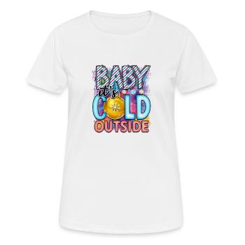 Baby its cold outside - T-shirt respirant Femme - blanc - Devant - AI Model Female 172 dark (172cm)