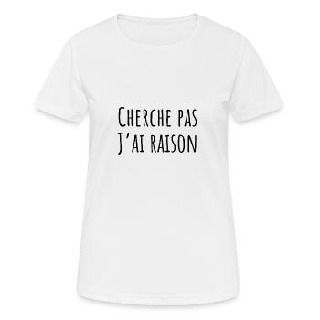 cherche pas j ai raison - T-shirt respirant Femme - blanc - Devant - AI Model Female 172 dark (172cm)
