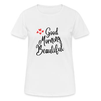 Good morning beautiful - T-shirt respirant Femme - blanc - Devant - AI Model Female 172 dark (172cm)