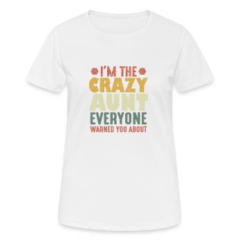 I'm The Crazy Aunt Everyone Warned You About - Women's Breathable T-Shirt - white - Front - AI Model Female 172 dark (172cm)