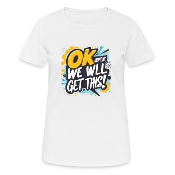 OK Monday we will get this! - Frauen T-Shirt atmungsaktiv - Weiß - Vorne - AI Model Female 172 dark (172cm)
