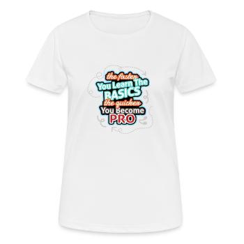 Je schneller du lernst, desto schneller wirst du zum Profi - Frauen T-Shirt atmungsaktiv - Weiß - Vorne - AI Model Female 172 dark (172cm)