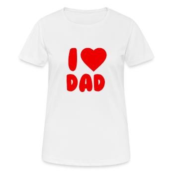 I love Dad - Frauen T-Shirt atmungsaktiv - Weiß - Vorne - AI Model Female 172 dark (172cm)