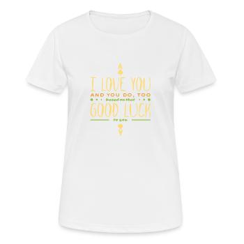 Liebe - lustiger Spruch - I love you good luck - Frauen T-Shirt atmungsaktiv - Weiß - Vorne - AI Model Female 172 dark (172cm)