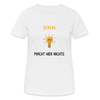 Sinn macht hier nichts. Cooler Spruch - Frauen T-Shirt atmungsaktiv - Weiß - Vorne - AI Model Female 172 dark (172cm)