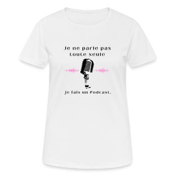 Je ne parle pas toute seule je fais un podcast - T-shirt respirant Femme - blanc - Devant - AI Model Female 172 dark (172cm)