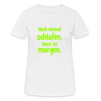 Noch einmal Schlafen dann ist Morgen - Frauen T-Shirt atmungsaktiv - Weiß - Vorne - AI Model Female 172 dark (172cm)