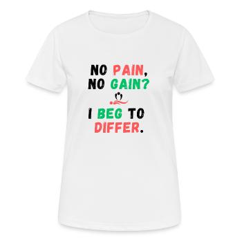 No Pain, No Gain? I Beg to Differ - Women's Breathable T-Shirt - white - Front - AI Model Female 172 dark (172cm)
