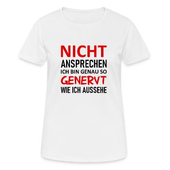 Nicht Ansprechen Ich Bin So Genervt Wie Ic Aussehe - Frauen T-Shirt atmungsaktiv - Weiß - Vorne - AI Model Female 172 dark (172cm)