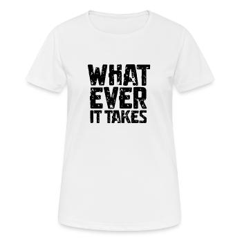 WHAT EVER IT TAKES - Frauen T-Shirt atmungsaktiv - Weiß - Vorne - AI Model Female 172 dark (172cm)