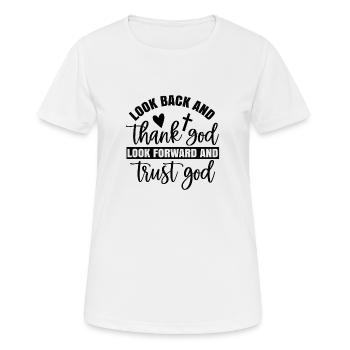 Regardez en arrière et Dieu merci, regardez vers l’avenir et faites confiance à Dieu - T-shirt respirant Femme - blanc - Devant - AI Model Female 172 dark (172cm)