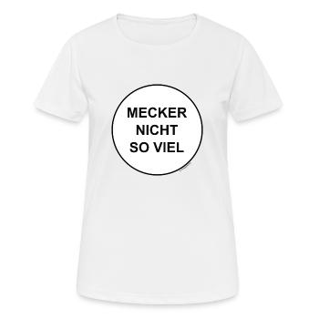mecker nicht so viel - Frauen T-Shirt atmungsaktiv - Weiß - Vorne - AI Model Female 172 dark (172cm)