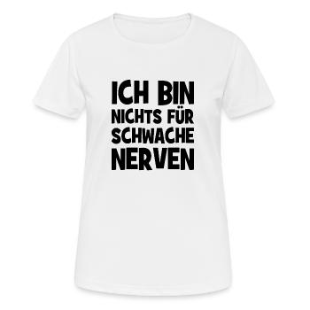 Ich bin nichts für schwache Nerven - Frauen T-Shirt atmungsaktiv - Weiß - Vorne - AI Model Female 172 dark (172cm)