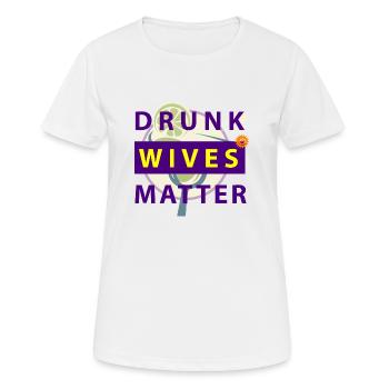Betrunkene Ehefrauen sind wichtig - Frauen T-Shirt atmungsaktiv - Weiß - Vorne - AI Model Female 172 dark (172cm)
