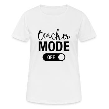 Teacher Mode Off - Last Day Of School Summer Break - Women's Breathable T-Shirt - white - Front - AI Model Female 172 dark (172cm)
