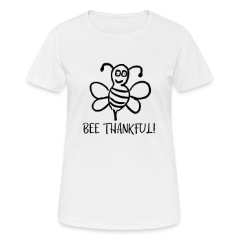 Bee Thankful Sei Dankbar Biene - Frauen T-Shirt atmungsaktiv - Weiß - Vorne - AI Model Female 172 dark (172cm)