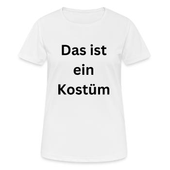 Das ist ein Kostüm - Frauen T-Shirt atmungsaktiv - Weiß - Vorne - AI Model Female 172 dark (172cm)