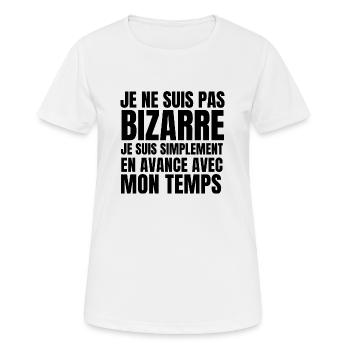 Je ne suis pas bizarre je suis en avance - T-shirt respirant Femme - blanc - Devant - AI Model Female 172 dark (172cm)