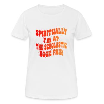 Geistlich bin ich auf der Scholastic Book Fair - Frauen T-Shirt atmungsaktiv - Weiß - Vorne - AI Model Female 172 dark (172cm)