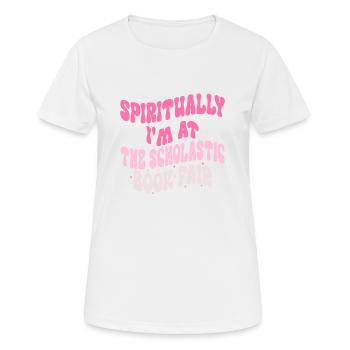 Geistlich bin ich auf der Scholastic Book Fair - Frauen T-Shirt atmungsaktiv - Weiß - Vorne - AI Model Female 172 dark (172cm)