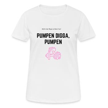 Pumpem Digga Pumpen - Frauen T-Shirt atmungsaktiv - Weiß - Vorne - AI Model Female 172 dark (172cm)