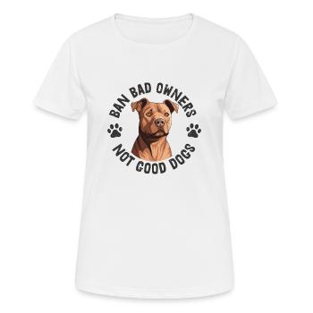 Verbiete schlechte Besitzer, nicht gute Hunde - Frauen T-Shirt atmungsaktiv - Weiß - Vorne - AI Model Female 172 dark (172cm)
