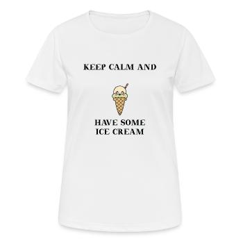 Eis Keep calm and have some Ice Cream gift idea - Women's Breathable T-Shirt - white - Front - AI Model Female 172 dark (172cm)