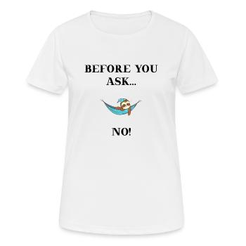 Paresseux Avant de demander.. Non! Idée cadeau amusante - T-shirt respirant Femme - blanc - Devant - AI Model Female 172 dark (172cm)