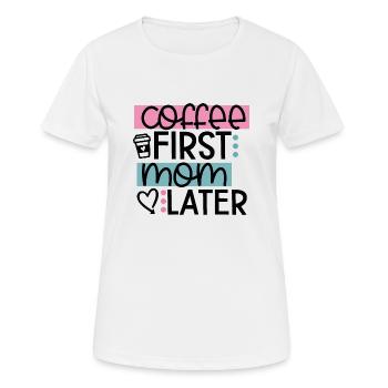 Coffee First Mom Later - Women's Breathable T-Shirt - white - Front - AI Model Female 172 dark (172cm)