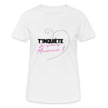 T'inquiète je suis maman cadeau original - T-shirt respirant Femme - blanc - Devant - AI Model Female 172 dark (172cm)
